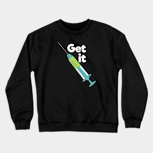 Get the vaccine Crewneck Sweatshirt